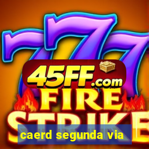 caerd segunda via